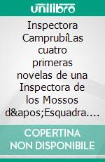 Inspectora CamprubíLas cuatro primeras novelas de una Inspectora de los Mossos d'Esquadra. E-book. Formato EPUB ebook di Julián Juan Lacasa