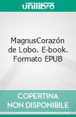 MagnusCorazón de Lobo. E-book. Formato EPUB ebook di Tamara Pérez