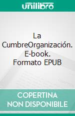 La CumbreOrganización. E-book. Formato EPUB ebook di Jarmo Kuuttila