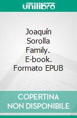 Joaquín Sorolla Family. E-book. Formato EPUB ebook