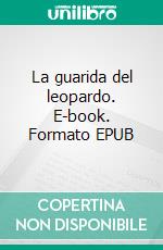 La guarida del leopardo. E-book. Formato EPUB ebook di Juan Carlos Hervás Botella