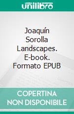 Joaquín Sorolla Landscapes. E-book. Formato EPUB ebook