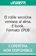 El roble secoUna ventana al alma. E-book. Formato EPUB