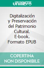 Digitalización y Preservación del Patrimonio Cultural. E-book. Formato EPUB ebook