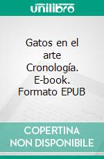 Gatos en el arte Cronología. E-book. Formato EPUB ebook