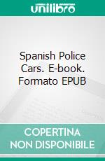 Spanish Police Cars. E-book. Formato EPUB ebook