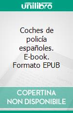 Coches de policía españoles. E-book. Formato EPUB ebook