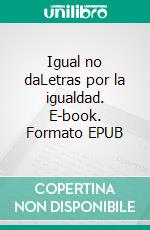 Igual no daLetras por la igualdad. E-book. Formato EPUB ebook