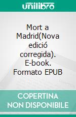 Mort a Madrid(Nova edició corregida). E-book. Formato EPUB ebook