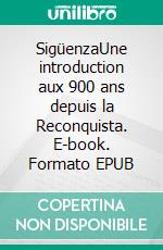 SigüenzaUne introduction aux 900 ans depuis la Reconquista. E-book. Formato EPUB ebook