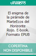 El enigma de la pirámide de MarteEcos del Horizonte Rojo. E-book. Formato EPUB ebook
