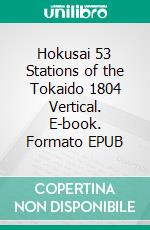 Hokusai 53 Stations of the Tokaido 1804 Vertical. E-book. Formato EPUB ebook