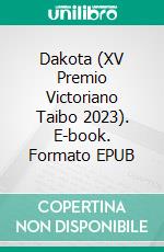 Dakota (XV Premio Victoriano Taibo 2023). E-book. Formato EPUB ebook