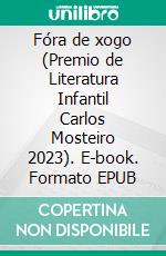 Fóra de xogo (Premio de Literatura Infantil Carlos Mosteiro 2023). E-book. Formato EPUB ebook