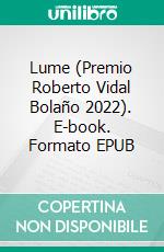 Lume (Premio Roberto Vidal Bolaño 2022). E-book. Formato EPUB ebook
