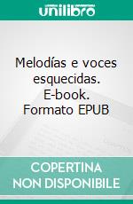 Melodías e voces esquecidas. E-book. Formato EPUB ebook