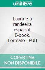 Laura e a randeeira espacial. E-book. Formato EPUB ebook