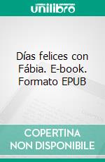 Días felices con Fábia. E-book. Formato EPUB ebook