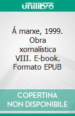 Á marxe, 1999. Obra xornalística VIII. E-book. Formato EPUB ebook