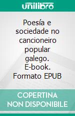 Poesía e sociedade no cancioneiro popular galego. E-book. Formato EPUB ebook