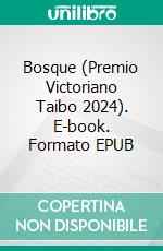 Bosque (Premio Victoriano Taibo 2024). E-book. Formato EPUB ebook