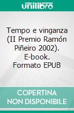 Tempo e vinganza (II Premio Ramón Piñeiro 2002). E-book. Formato EPUB ebook