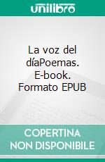 La voz del díaPoemas. E-book. Formato EPUB ebook di Fer Bardamu