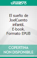 El sueño de JoelCuento infantil. E-book. Formato EPUB ebook