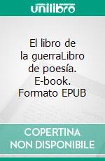 El libro de la guerraLibro de poesía. E-book. Formato EPUB ebook di Adrián Arvelo