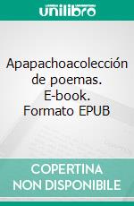 Apapachoacolección de poemas. E-book. Formato EPUB ebook