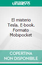 El misterio Tesla. E-book. Formato Mobipocket ebook di Nikola Tesla