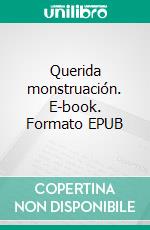 Querida monstruación. E-book. Formato EPUB ebook