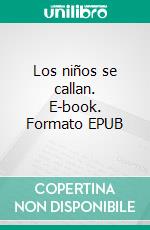 Los niños se callan. E-book. Formato EPUB ebook