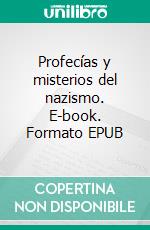 Profecías y misterios del nazismo. E-book. Formato EPUB ebook di Juan Álvarez-Nava García