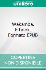 Wakamba. E-book. Formato EPUB ebook di Lino García Morales