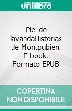 Piel de lavandaHistorias de Montpubien. E-book. Formato EPUB