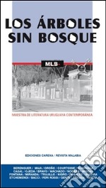 Los árboles sin bosque: Muestra de literatura uruguaya contemporánea. E-book. Formato EPUB