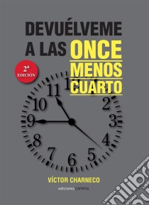 Devuélveme a las once menos cuarto. E-book. Formato EPUB ebook di Víctor Charneco