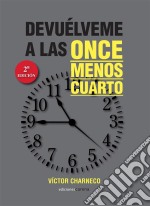 Devuélveme a las once menos cuarto. E-book. Formato EPUB