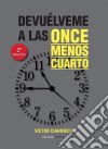 Devuélveme a las once menos cuarto. E-book. Formato EPUB ebook di Víctor Charneco