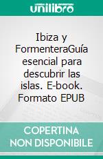 Ibiza y FormenteraGuía esencial para descubrir las islas. E-book. Formato EPUB ebook