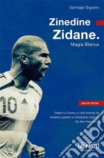 Zinedine ZidaneMagia Blanca. E-book. Formato EPUB