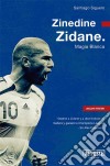 Zinedine ZidaneMagia Blanca. E-book. Formato EPUB ebook