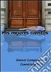 Mis mejores cuentos. E-book. Formato EPUB ebook di Cuentista
