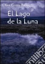 El lago de la luna. E-book. Formato Mobipocket ebook