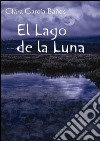El lago de la luna. E-book. Formato EPUB ebook di Clara García