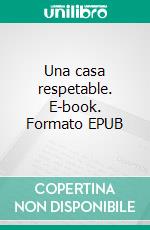 Una casa respetable. E-book. Formato EPUB