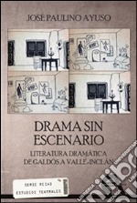 Drama sin escenario: Literatura Dramática de Galdós a Valle-Inclán. E-book. Formato EPUB