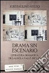 Drama sin escenario: Literatura Dramática de Galdós a Valle-Inclán. E-book. Formato EPUB ebook di José Paulino Ayuso