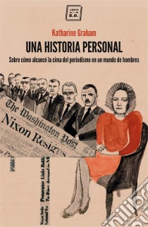 Una historia personalPremio Pulitzer 1998. E-book. Formato EPUB ebook di Katharine Graham